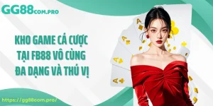 Kho game cá cược tại FB88 vô cùng đa dạng và thú vị